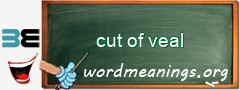 WordMeaning blackboard for cut of veal